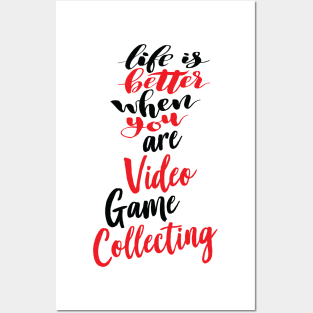 Life Is Better When You Are Video Game Collecting Posters and Art